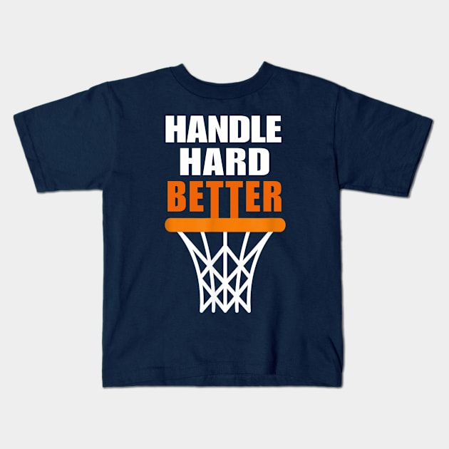 Handle hard better Kids T-Shirt by WILLER